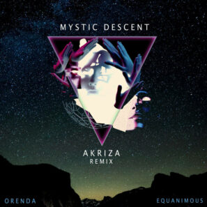Orenda & Equanimous - Mystic Descent (Akriza Remix) Gravitas Recordings and High Vibe Records cover art